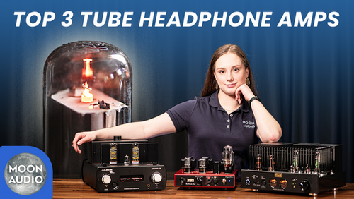 Our Top 3 Tube Headphone Amps & Why We Love Them [Video]