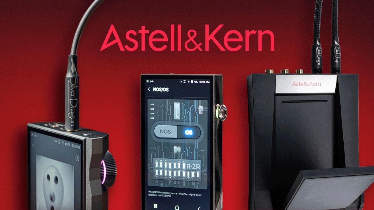 Astell&Kern Buying Guide to DAPs, IEMs & More