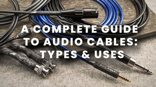 A Complete Guide to Audio Cables: Types & Uses