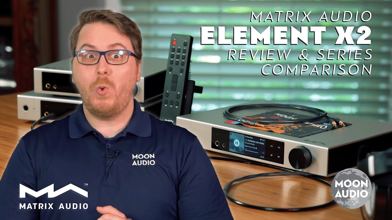 Matrix Audio Element X2, M2, i2 Music Streamer Review & Comparison