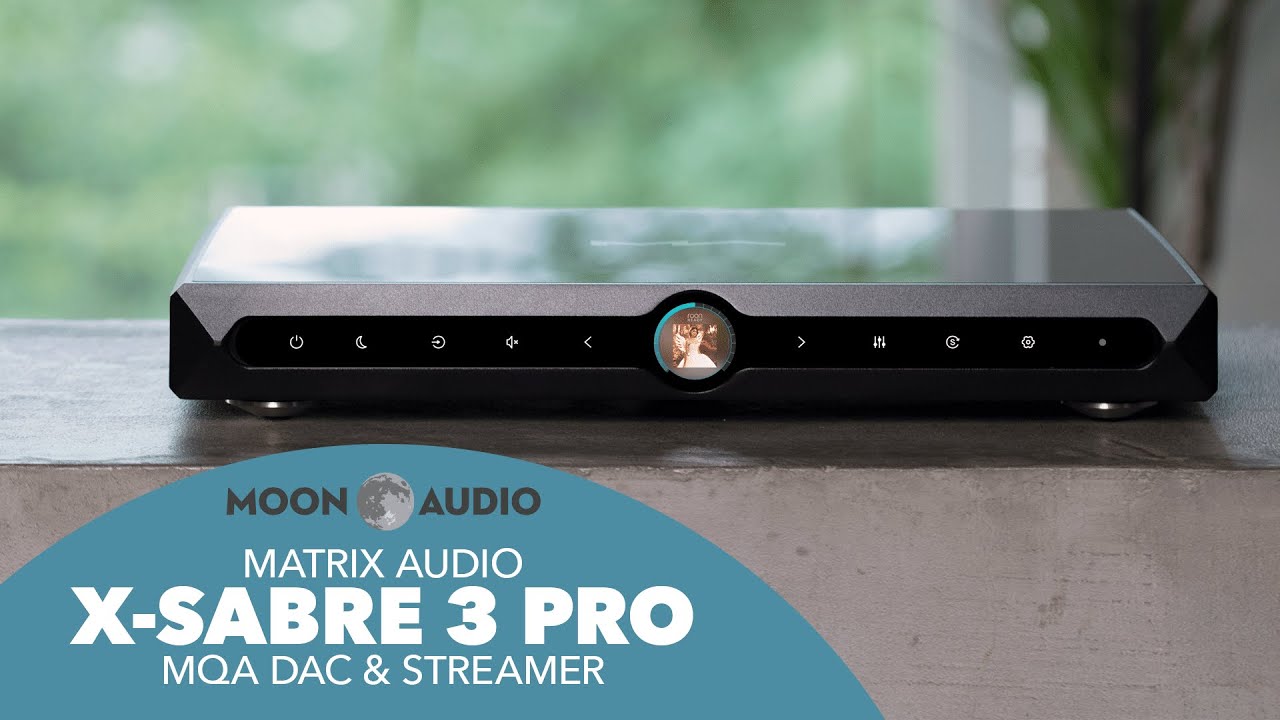 Matrix Audio X-Sabre 3 Pro MQA DAC Streamer Review