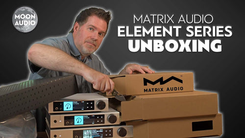 Matrix Audio Element X2, M2, i2 Music Streamer Series Unboxing