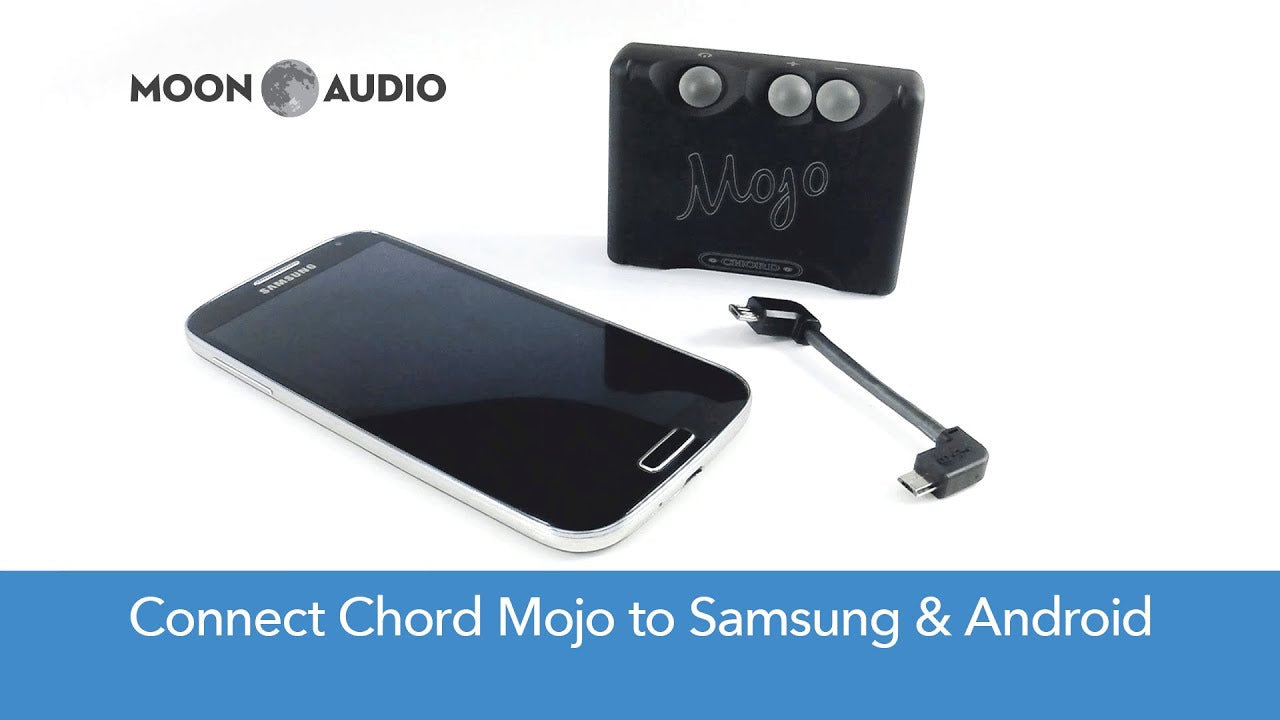 Chord Mojo Connect: Samsung and Android phones