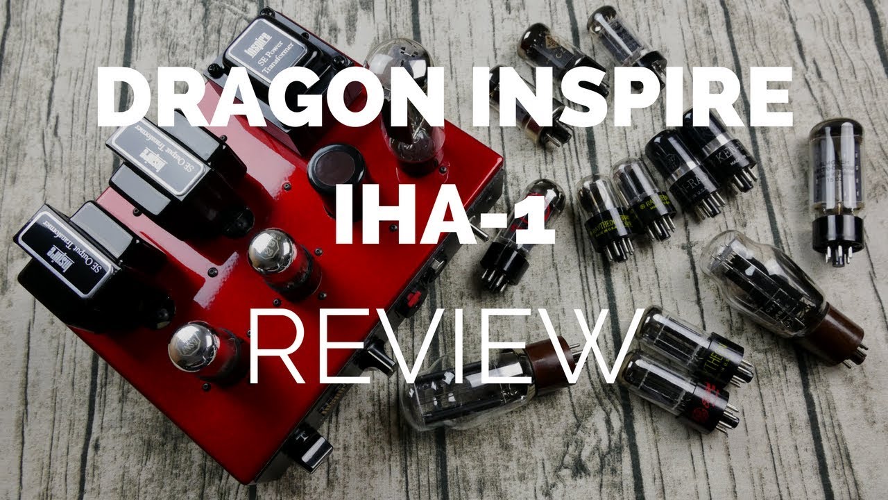 Review: Dragon Inspire IHA-1 Tube Amplifier
