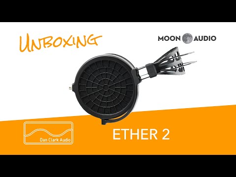 Dan Clark Audio Ether 2 Headphones Unboxing | Moon Audio