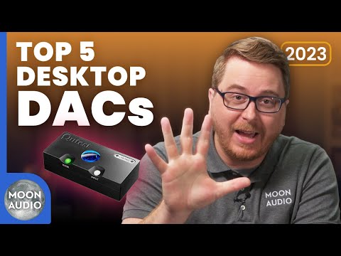 Top 5 Desktop DACs of 2023 | Moon Audio