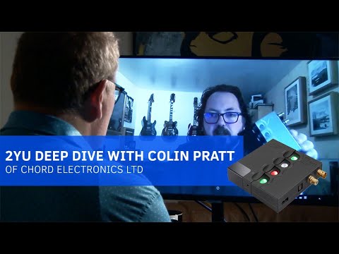 SoundOrg TV Episode 8: Chord Electronics 2yu Deep Dive with Colin Pratt