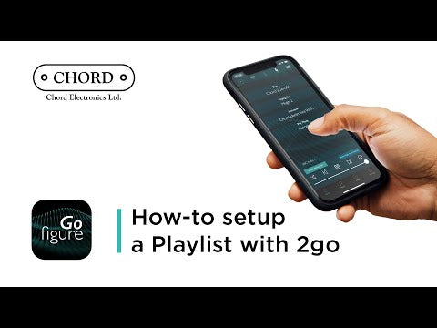 How-to set up a playlist with 2go | Chord Electronics - Tutorial