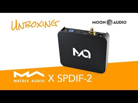 Matrix Audio X-SPDIF-2 Digital Interface Unboxing | Moon Audio